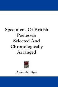 Specimens Of British Poetesses: Selected And Chronologically Arranged