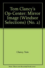 Tom Clancy's Op-Center: Mirror Image (Windsor Selections) (No. 2)