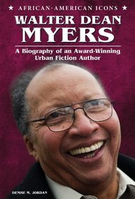 Walter Dean Myers: A Biography of an Award-Winning Urban Fiction Author (African-American Icons)