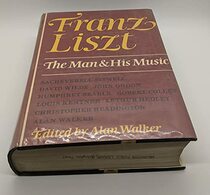Franz Liszt;: The man and his music