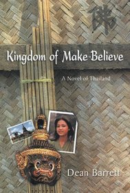 Kingdom of Make-Believe: A Novel of Thailand
