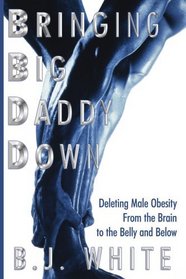 Bringing Big Daddy Down: Deleting Male Obesity From the Brain to the Belly and Below