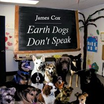 Earth Dogs Don't Speak