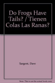 Do Frogs Have Tails? / Tienen Colas Las Ranas?