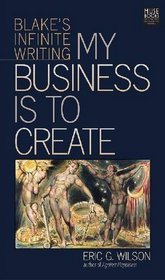 My Business Is to Create: Blake's Infinite Writing (Muse Books)