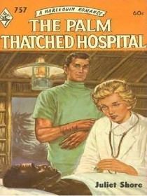 The Palm-Thatched Hospital (Harlequin Romance, No 757)