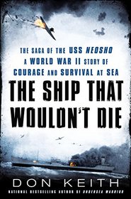 The Ship That Wouldn't Die: The Saga of the USS Neosho? A World War II Story of Courage and Survival at Sea