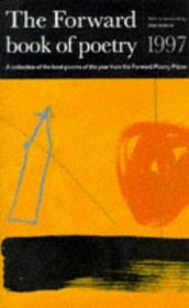 The Forward Book of Poetry: a Collection of the Best Poems of the Year from the Forward Poetry Prizes: 1997
