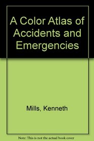 A Color Atlas of Accidents and Emergencies
