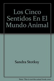 Los Cinco Sentidos En El Mundo Animal (Spanish Edition)