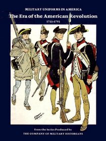 Military Uniforms in America: Era of the American Revolution