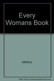Everywoman's Book: Dr. Airola's Practical Guide to Holistic Health