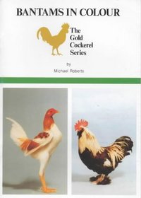 Bantams in Colour (The Gold Cockerel)