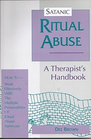 Satanic Ritual Abuse: A Therapist's Handbook