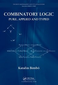 Combinatory Logic: Pure, Applied and Typed (Discrete Mathematics and Its Applications)