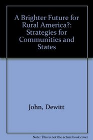A Brighter Future for Rural America?: Strategies for Communities and States