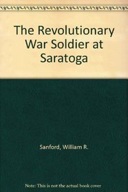 The Revolutionary War Soldier at Saratoga (Sanford, William R. Soldier.)
