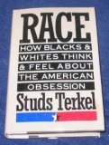 Race: How Blacks and Whites Think and Feel About the American Obsession
