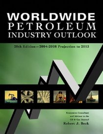 Worldwide Petroleum Industry Outlook: 2004-2008 Projection to 2013