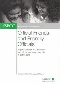 Official Friends and Friendly Officials: Support, Advice and Advocacy for Children and Young People in Public Care (Policy Practice Research)