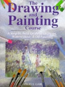 The Drawing and Painting Course: A Step-by-Step Introduction to Drawing, Watercolour and Oil Painting