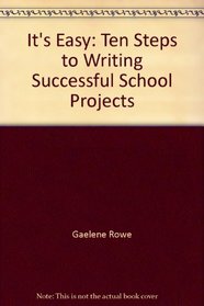 It's Easy: Ten Steps to Writing Successful School Projects