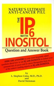Nature's Ultimate Anti-Cancer Pill: The IP-6 with Inositol Question and Answer Book