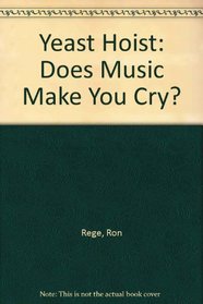 Yeast Hoist: Does Music Make You Cry?