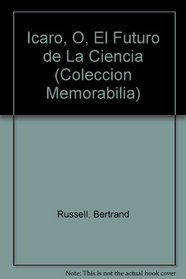 Icaro, O, El Futuro de La Ciencia (Coleccion Memorabilia) (Spanish Edition)