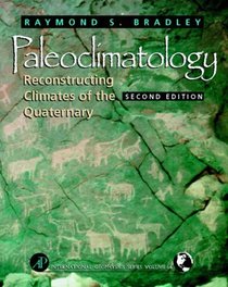 Paleoclimatology: Reconstructing Climates of the Quaternary (International Geophysics Series)