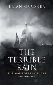 The Terrible Rain: The War Poets, 1939-1945 : An Anthology (A Methuen Paperback)