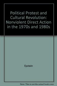 Political Protest and Cultural Revolution: Nonviolent Direct Action in the 1970s and 1980s