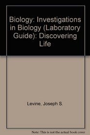 Biology: Investigations in Biology (Laboratory Guide): Discovering Life