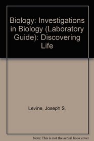 Biology: Investigations in Biology (Laboratory Guide): Discovering Life