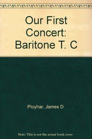Our First Concert: Baritone T. C (First Division Band Course)