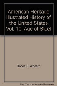 American Heritage Illustrated History of the United States Vol. 10: Age of Steel