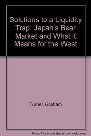 Solutions to a Liquidity Trap: Japan's Bear Market and What it Means for the West