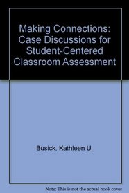 Making Connections: Case Discussions for Student-Centered Classroom Assessment