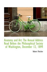 Anatomy and Art: The Annual Address Read Before the Philosophical Society of Washington, December 12