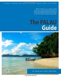 The Palau Guide: A guide to yachting and tourism in Palau