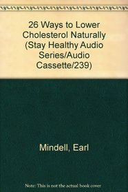 26 Ways to Lower Cholesterol Naturally (Stay Healthy Audio Series/Audio Cassette/239)