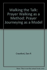 Walking the Talk: Prayer Walking as a Method: Prayer Journeying as a Model