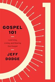 Gospel 101: Learning, Living, and Sharing the Gospel