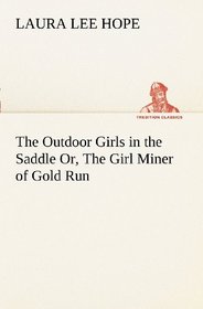 The Outdoor Girls in the Saddle Or, The Girl Miner of Gold Run (TREDITION CLASSICS)