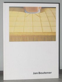 Jan Beutener: Schilderijen 1969-1987 = paintings 1969-1987 (Dutch and English Edition)