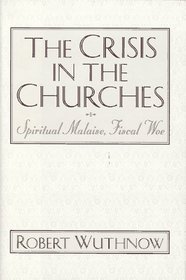 The Crisis in the Churches: Spiritual Malaise, Fiscal Woe