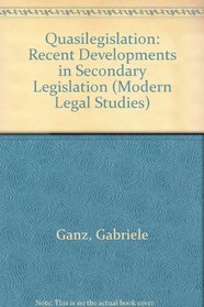 Quasilegislation: Recent Developments in Secondary Legislation (Modern Legal Studies)