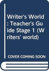 Writer's World: Teacher's Guide Stage 1 (Writers' world)