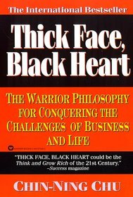 Thick Face, Black Heart: The Warrior Philosphy for Conquering the Challenges of Business and Life