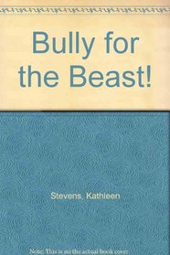 Bully for the Beast!